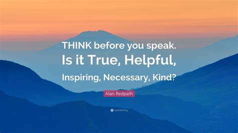 Alan Redpath Quote Think Before You Speak Is It True Helpful