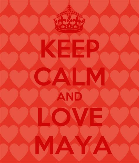 Keep Calm And Love Maya Keep Calm And Carry On Image Generator