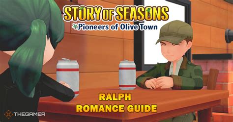 Story Of Seasons Pioneers Of Olive Town Ralph Romance Guide