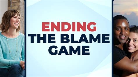 Ending The Blame Game Youtube