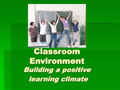 Ppt Classroom Environment Building A Positive Learning Climate