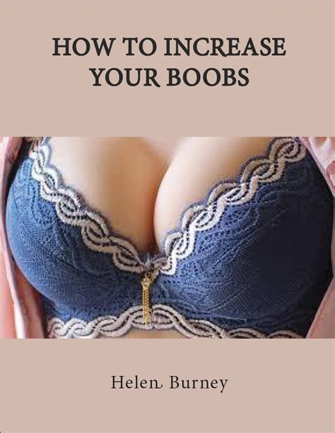 How To Increase Your Boobs A Guide To Increasing The Size Of Your Breasts Naturally By Helen