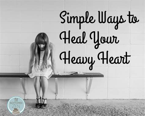 Simple Ways To Heal Your Heavy Heart Fit Bottomed Girls