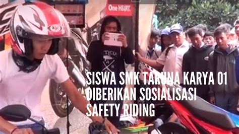 Siswa Smk Taruna Karya 01 Diberikan Sosialisasi Safety Riding Youtube