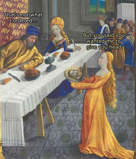 But you wanted head... | Historical art memes, Art memes, Classical art