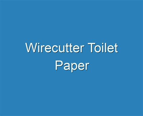20 Best Wirecutter Toilet Paper 2023 Reviews