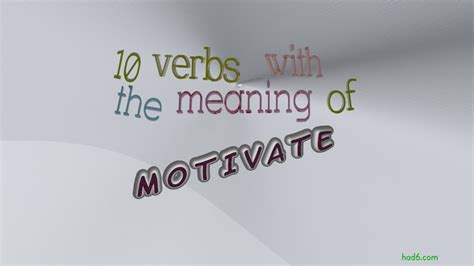 Motivate 10 Verbs Which Are Synonyms To Motivate Sentence Examples