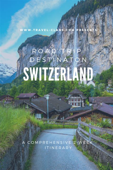 Best Road Trip Ideas A Two Week Switzerland Itinerary Switzerland