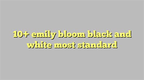 10 Emily Bloom Black And White Most Standard Công Lý And Pháp Luật