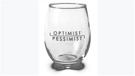 Is The Glass Half Empty Or Half Full Optimist Vs