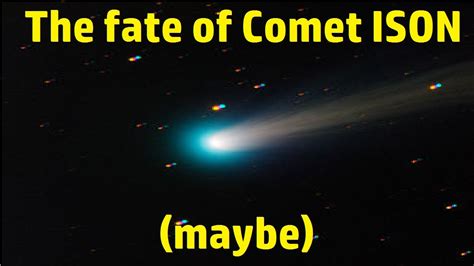 the fate of comet ison maybe youtube
