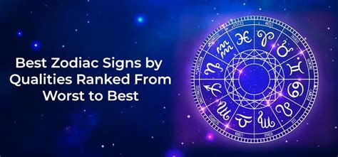 Best Zodiac Signs By Qualities Ranked From Worst To Best