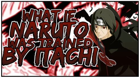 What If Naruto Was Trained By Itachi Part 4 Youtube