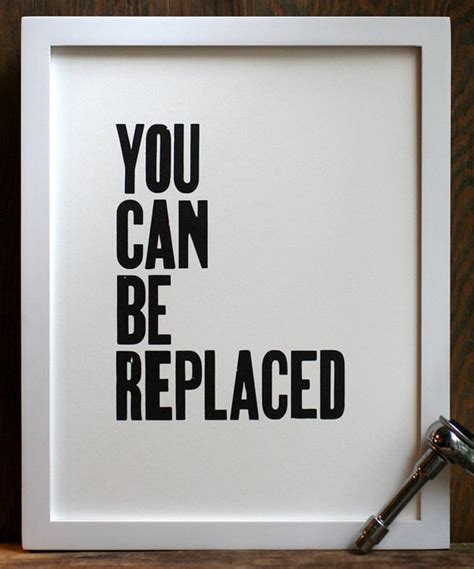 You Can Be Replaced Letterpress Print