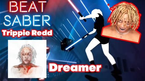 Trippie Redd Dreamer Custom Beat Saber Map Youtube