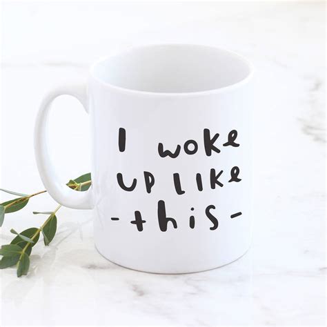 I Woke Up Like This Mug By Old English Company