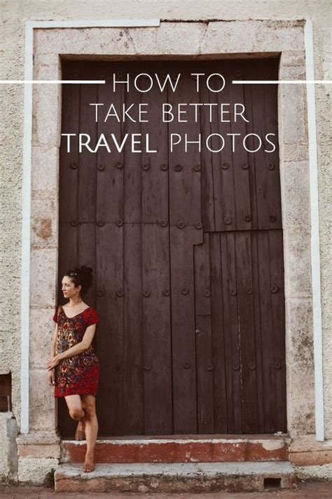 Great Travel Photography Tips And Reminders No Matter What Your Skill