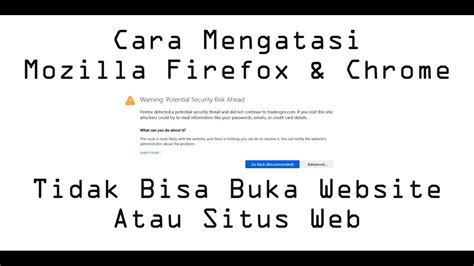 Cara Mengatasi Mozilla Firefox Chrome Tidak Bisa Buka Website Atau