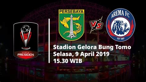 Jadwal Pertandingan Final Piala Presiden 2019 Persebaya Vs Arema Fc Selasa 94 Youtube