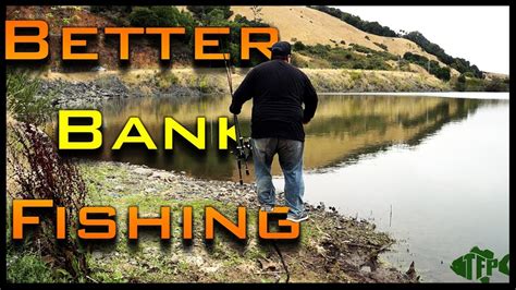 How To Bank Fish And Become A Better Angler Bank Fishing Tips