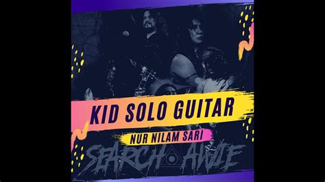 140bpm intro g am g am g am f em g am g am verse 1 am em pinjam sinarmu nur nilam sari f g buat ku merempuhi m. Kid Solo Nur Nilam Sari - Awie X Search [Rehearsal Konsert ...