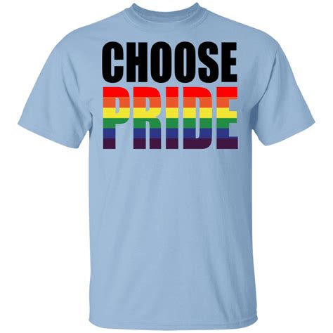 Choose Pride Lgbt Pride T Shirts El Real Tex Mex