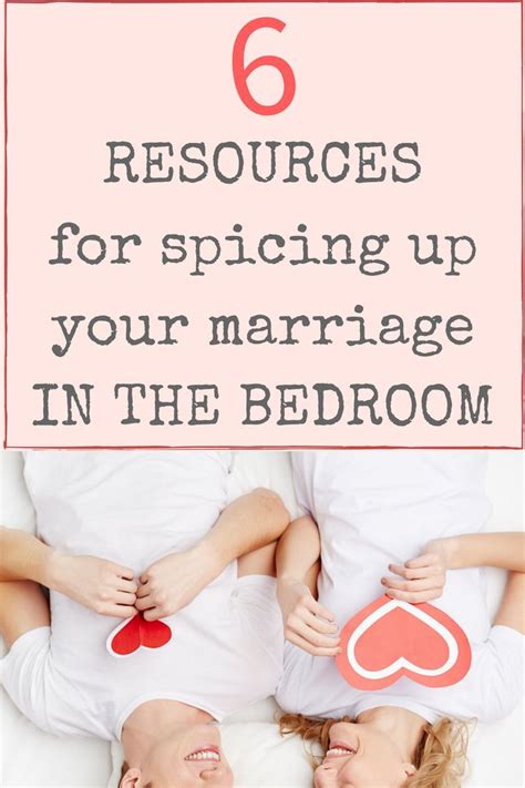 6 Resources For Spicing Up Your Marriage In The Bedroom Spice Up Marriage Spice Things Up