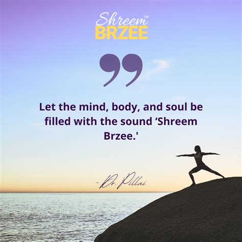 Once The Mind Body And Soul Are Filled With The Sound Shreem Brzee