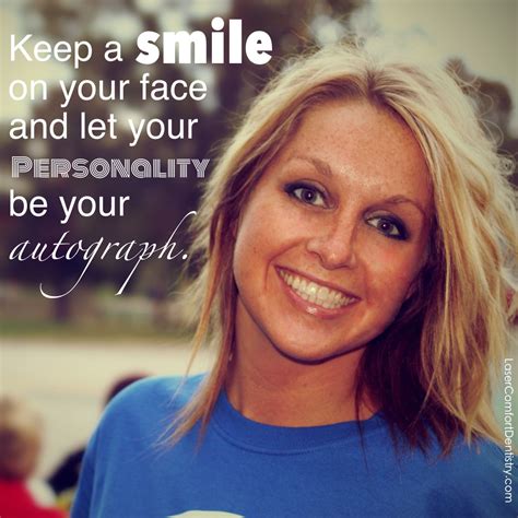 Keep A Smile On Your Face And Let Your Personality Be Your Autograph