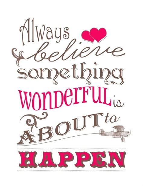 Always Believe Something Wonderful Is About To Happen Pictures Photos