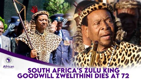 South Africas Zulu King Goodwill Zwelithini Dies At 72 Youtube
