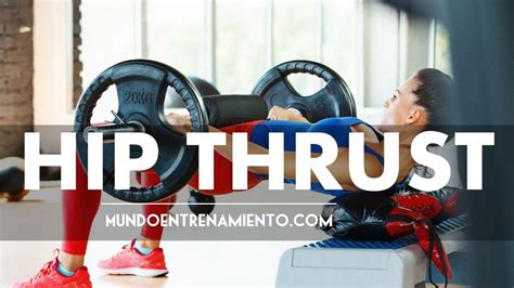 el mejor ejercicio para glÚteos hip thrust [2021] youtube