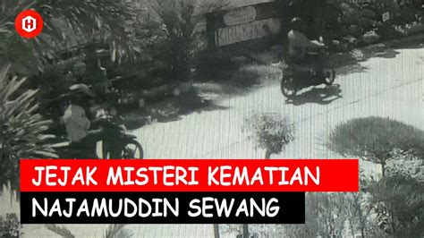 jejak misteri kematian najamuddin sewang mystery case 1 youtube