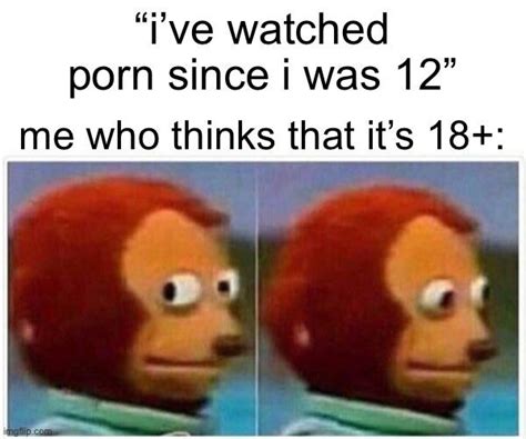 Anyone Actually Watch Porn Before 18 Scrolller