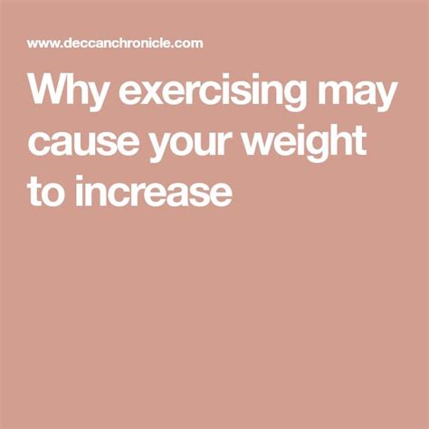 why exercising may cause your weight to increase health and wellbeing exercise weight