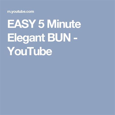 Easy 5 Minute Elegant Bun Youtube Easy Bun Tutorial Elegant Bun