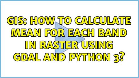 Gis How To Calculate Mean For Each Band In Raster Using Gdal And