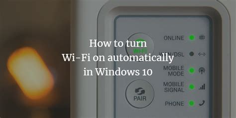 How To Turn Wi Fi On Automatically In Windows 10
