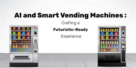 Ai And Smart Vending Machines Crafting A Futuristic Ready Experience