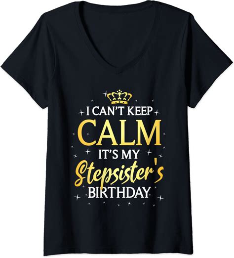 Womens I Cant Keep Calm Its My Stepsister Birthday T Party V Neck