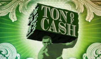 A ton of money is a slang buzzword which describes a lot of money. Ton of Cash - ShareTV