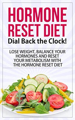 Hormone Reset Diet Dial Back The Clock Lose Weight Balance Your