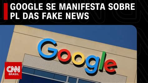 Google Se Manifesta Sobre PL Das Fake News CNN PRIMETIME YouTube