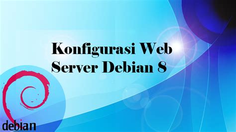 Konfigurasi Web Server Debian 8 Pintar Network