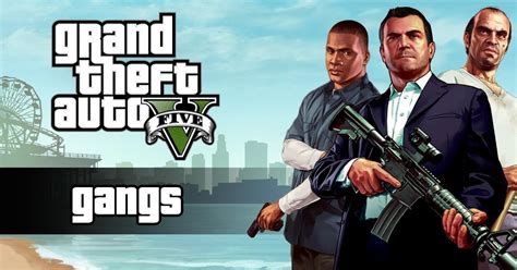 Gta 5 Gangs And Factions Guide All Locations And Members