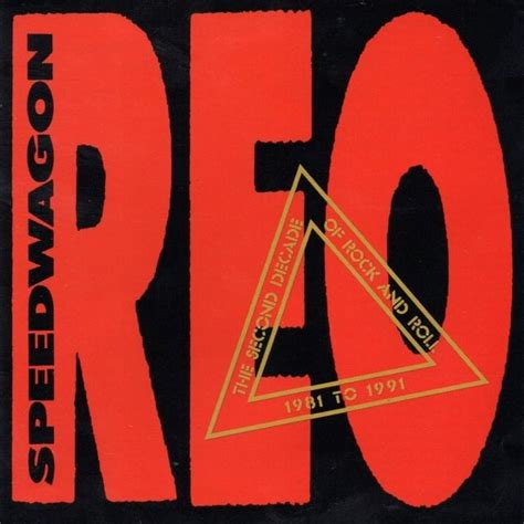 Reo Speedwagon The Second Decade Of Rock And Roll 1981 To 1991 Lyrics And Tracklist Genius