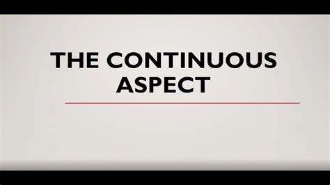 The Continuous Aspect Youtube