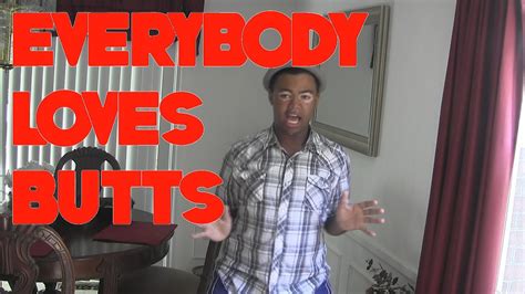 Everybody Loves Butts Youtube