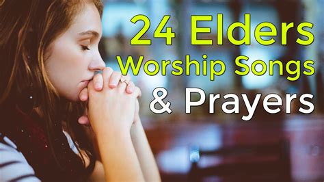 24 Elders Worship Songs And Prayers Latest 2020 Nigerian Gospel Song
