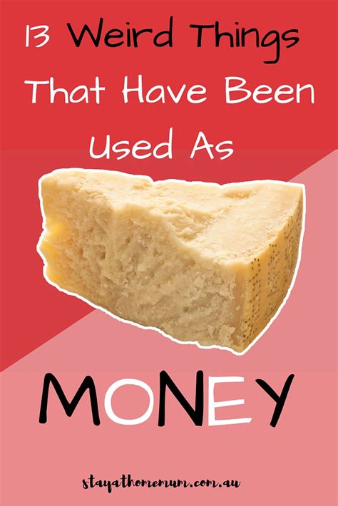 13 Weird Things That Have Been Used As Money Stay At Home Mum